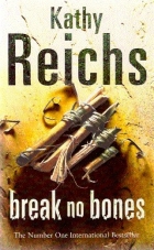 Break No Bones
 by Kathy Reichs
